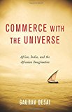 Book Commerce with the Universe: Africa, India, and the Afrasian Imagination free