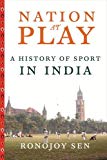 Book Nation at Play: A History of Sport in India (Contemporary Asia in the World) free
