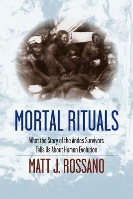 Book Mortal Rituals: What the Story of the Andes Survivors Tells Us About Human Evolution free