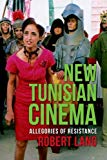 Book New Tunisian Cinema: Allegories of Resistance (Film and Culture Series) free