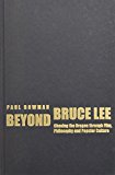 Book Beyond Bruce Lee: Chasing the Dragon Through Film, Philosophy, and Popular Culture free