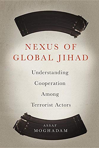 Book Nexus of Global Jihad: Understanding Cooperation Among Terrorist Actors (Columbia Studies in Terrorism and Irregular Warfare) free