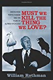 Book Must We Kill the Thing We Love?: Emersonian Perfectionism and the Films of Alfred Hitchcock (Film and Culture Series) free