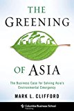 Book The Greening of Asia: The Business Case for Solving Asia's Environmental Emergency (Columbia Business School Publishing) free