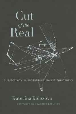 Book Cut of the Real: Subjectivity in Poststructuralist Philosophy (Insurrections: Critical Studies in Religion, Politics, and Culture) free