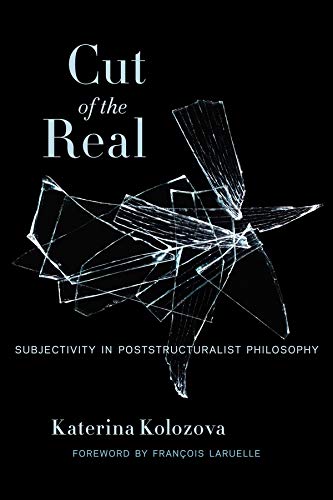 Book Cut of the Real: Subjectivity in Poststructuralist Philosophy (Insurrections: Critical Studies in Religion, Politics, and Culture) free