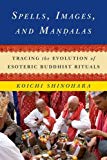 Book Spells, Images, and Mandalas: Tracing the Evolution of Esoteric Buddhist Rituals (The Sheng Yen Series in Chinese Buddhist Studies) free
