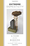 Book Extreme Domesticity: A View from the Margins (Gender and Culture Series) free