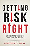 Book Getting Risk Right: Understanding the Science of Elusive Health Risks free