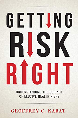 Book Getting Risk Right: Understanding the Science of Elusive Health Risks free