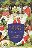 Book Medieval Tastes: Food, Cooking, and the Table (Arts and Traditions of the Table: Perspectives on Culinary History) free