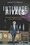 Book Intimate Rivals: Japanese Domestic Politics and a Rising China (A Council on Foreign Relations Book) free