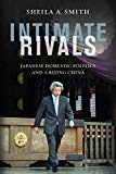 Book Intimate Rivals: Japanese Domestic Politics and a Rising China (A Council on Foreign Relations Book) free