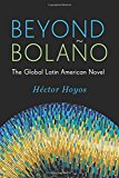 Book Beyond Bolaño: The Global Latin American Novel (Literature Now) free