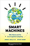 Book Smart Machines: IBM's Watson and the Era of Cognitive Computing (Columbia Business School Publishing) free