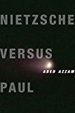 Book Nietzsche Versus Paul (Insurrections: Critical Studies in Religion, Politics, and Culture) free