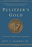 Book Pulitzer's Gold: A Century of Public Service Journalism free