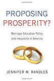 Book Proposing Prosperity?: Marriage Education Policy and Inequality in America free