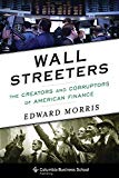 Book Wall Streeters: The Creators and Corruptors of American Finance (Columbia Business School Publishing) free