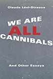 Book We Are All Cannibals: And Other Essays (European Perspectives: A Series in Social Thought and Cultural Criticism) free