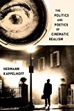 Book The Politics and Poetics of Cinematic Realism (Columbia Themes in Philosophy, Social Criticism, and the Arts) free