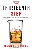 Book The Thirteenth Step: Addiction in the Age of Brain Science free