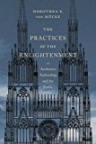 Book The Practices of the Enlightenment: Aesthetics, Authorship, and the Public (Columbia Themes in Philosophy, Social Criticism, and the Arts) free