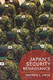 Book Japan’s Security Renaissance: New Policies and Politics for the Twenty-First Century (Contemporary Asia in the World) free