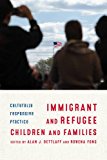 Book Immigrant and Refugee Children and Families: Culturally Responsive Practice free