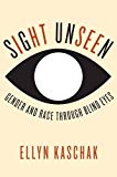 Book Sight Unseen: Gender and Race Through Blind Eyes free