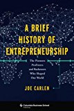 Book A Brief History of Entrepreneurship: The Pioneers, Profiteers, and Racketeers Who Shaped Our World (Columbia Business School Publishing) free