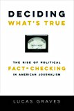 Book Deciding What’s True: The Rise of Political Fact-Checking in American Journalism free