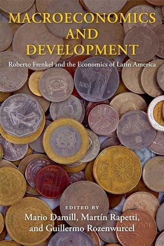 Book Macroeconomics and Development: Roberto Frenkel and the Economics of Latin America (Initiative for Policy Dialogue at Columbia: Challenges in Development and Globalization) free