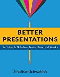 Book Better Presentations: A Guide for Scholars, Researchers, and Wonks free