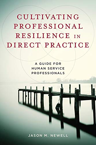 Book Cultivating Professional Resilience in Direct Practice: A Guide for Human Service Professionals free
