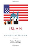 Book Islam: An American Religion (Religion, Culture, and Public Life) free