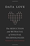 Book Data Love: The Seduction and Betrayal of Digital Technologies free