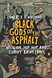 Book Black Gods of the Asphalt: Religion, Hip-Hop, and Street Basketball free