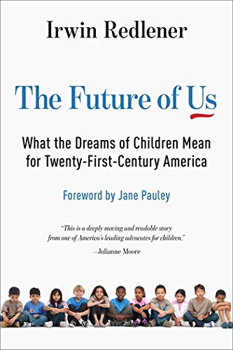 Book The Future of Us: What the Dreams of Children Mean for Twenty-First-Century America free