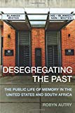 Book Desegregating the Past: The Public Life of Memory in the United States and South Africa free