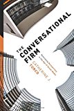Book The Conversational Firm: Rethinking Bureaucracy in the Age of Social Media (The Middle Range Series) free