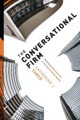Book The Conversational Firm: Rethinking Bureaucracy in the Age of Social Media (The Middle Range Series) free
