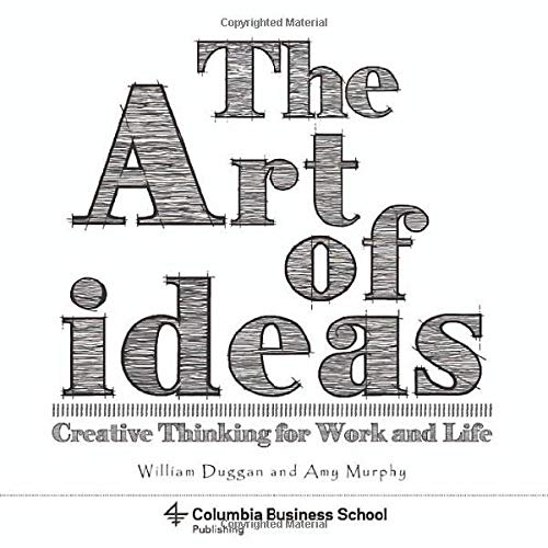 Book The Art of Ideas: Creative Thinking for Work and Life (Columbia Business School Publishing) free