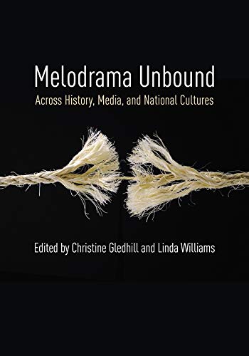 Book Melodrama Unbound: Across History, Media, and National Cultures (Film and Culture Series) free
