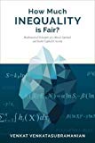 Book How Much Inequality Is Fair?: Mathematical Principles of a Moral, Optimal, and Stable Capitalist Society free