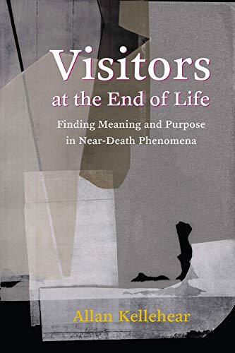 Book Visitors at the End of Life: Finding Meaning and Purpose in Near-Death Phenomena free