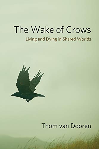 Book The Wake of Crows: Living and Dying in Shared Worlds (Critical Perspectives on Animals: Theory, Culture, Science, and Law) free