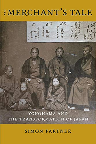 Book The Merchant's Tale: Yokohama and the Transformation of Japan (Asia Perspectives: History, Society, and Culture) free