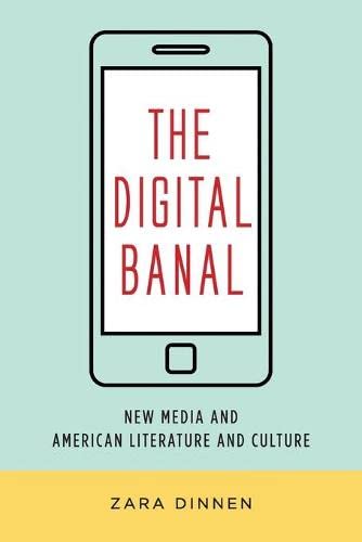 Book The Digital Banal: New Media and American Literature and Culture (Literature Now) free