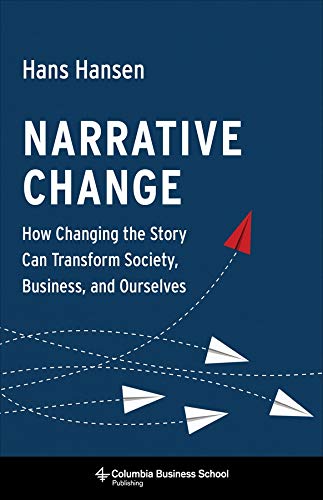 Book Narrative Change: How Changing the Story Can Transform Society, Business, and Ourselves free